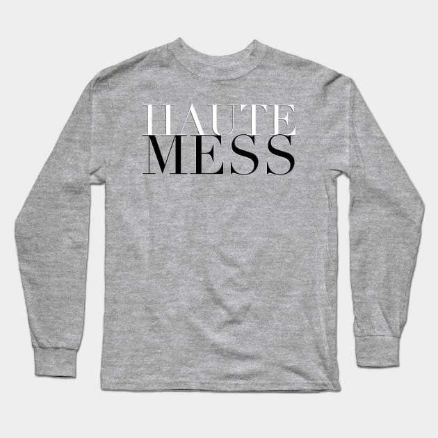 Haute Mess Long Sleeve T-Shirt by JasonLloyd